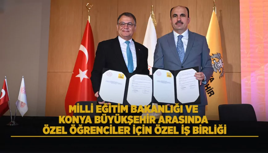MEB ve Konya Büyükşehir’den Özel Eğitim Öğrencileri İçin İş Birliği