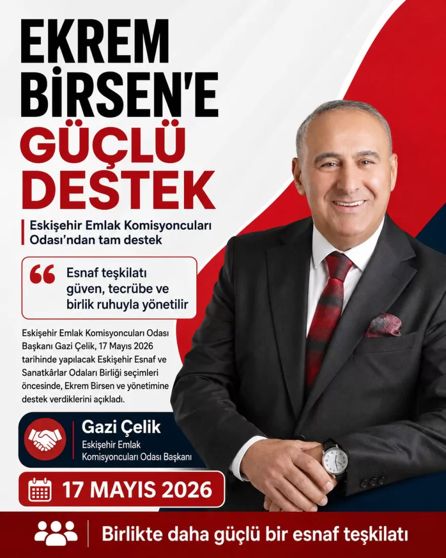 Eskişehir Emlak Komisyoncuları Odası Başkanı Gazi Çelik: “Esnaf teşkilatı güven, tecrübe ve birlik ruhuyla yönetilir”