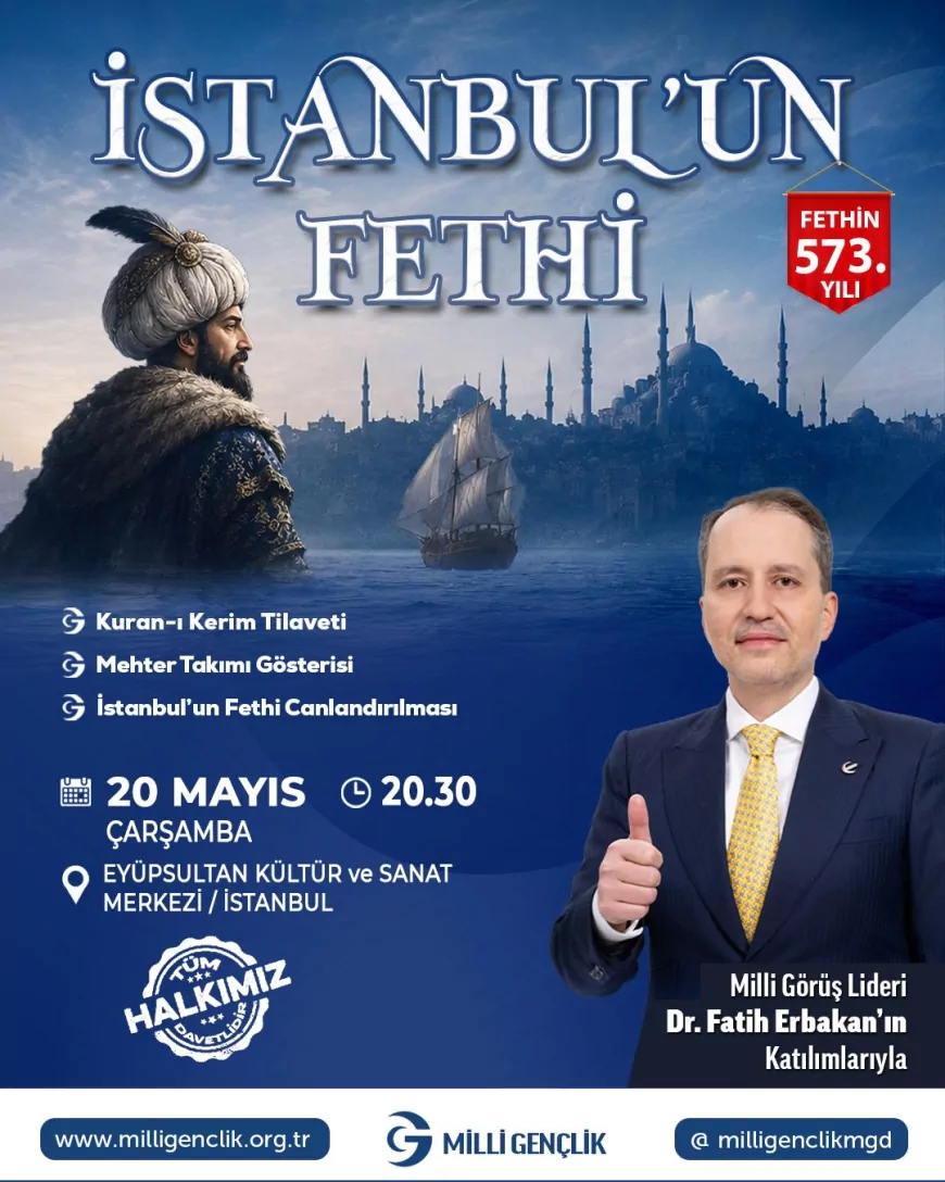 Yeniden Refah Partisi Genel Başkanı Dr. Fatih Erbakan İstanbul’un Fethi’nin 573. Yıl Programına Katılacak