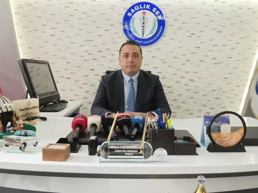 Sağlık-Sen Eskişehir Şube Başkanı Hasan Hüseyin Köksal: “Eskişehir’in üçüncü bir hastaneye ihtiyacı var”