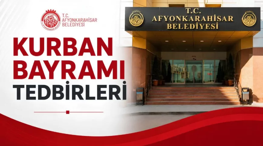 Afyonkarahisar Belediyesi Kurban Bayramı Süresince Tüm Birimlerle 24 Saat Görev Başında Olacak