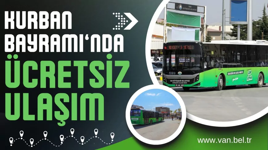 Van Büyükşehir Belediyesi Kurban Bayramı Süresince Toplu Ulaşımı Ücretsiz Yapacak