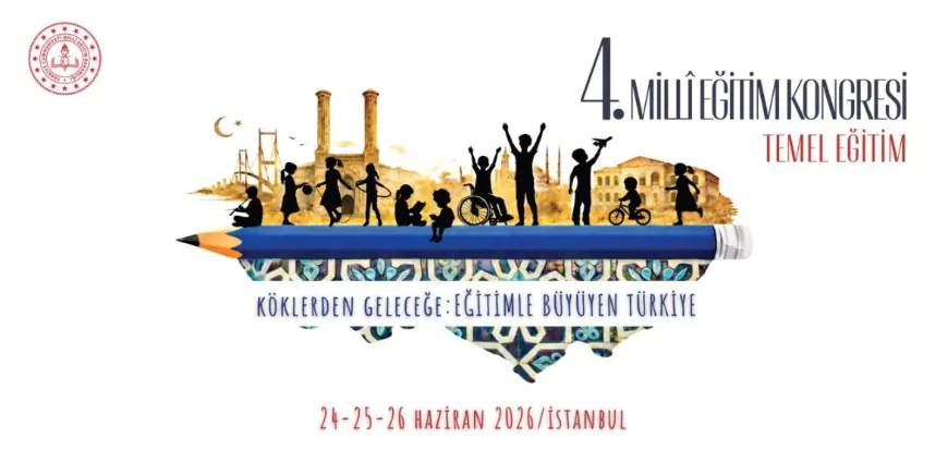 Millî Eğitim Bakanlığı’nın 4. Millî Eğitim Kongresi’nde temel eğitimde güncel başlıklar ele alınacak