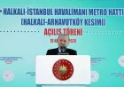 Cumhurbaşkanı Recep Tayyip Erdoğan: “İstanbul’u kaderine terk etmemekte kararlıyız” Halkalı–Arnavutköy Metro Hattı hizmete açıldı