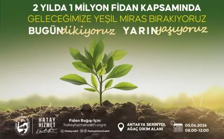 Hatay Büyükşehir Belediyesi ve Hatay Hizmet Vakfı Gelecek Nesiller İçin Fidan Dikim Etkinliği Düzenliyor