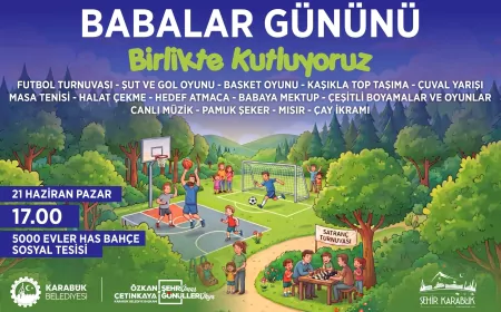 Karabük Belediye Başkanı Özkan Çetinkaya: “Babalarımız ve Evlatlarımızı Has Bahçe’de Büyük Coşkuya Davet Ediyoruz”