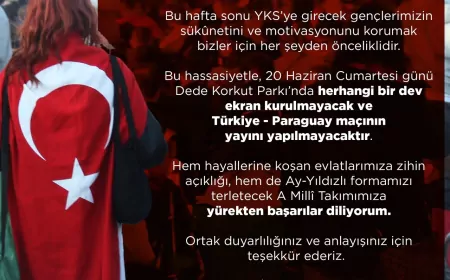 Dede Korkut Parkı’nda Türkiye-Paraguay Maçı Yayınlanmayacak YKS İçin Sessiz ve Duyarlı Hafta Sonu Kararı