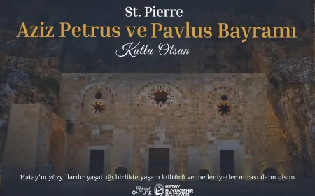 Hatay Büyükşehir Belediye Başkanı Mehmet Öntürk: “St. Pierre Aziz Petrus ve Pavlus Bayramı'nın hoşgörü ve kardeşlik iklimini güçlendirmesini diliyorum”