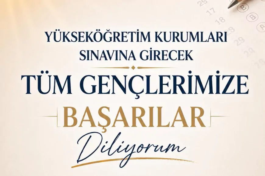 YKS Öncesi Gençlere Başarı Mesajı: “Yolunuz Açık, Başarınız Daim Olsun Gençler”