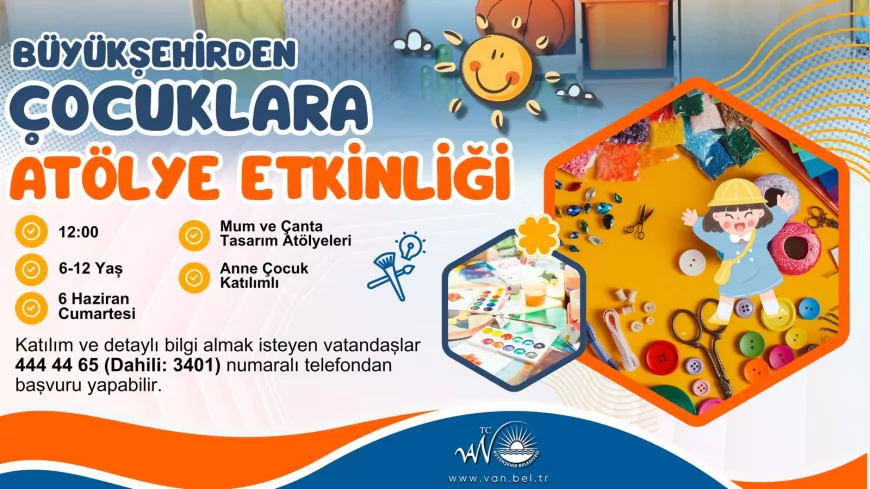 Van Büyükşehir Belediyesi Çocuklar ve Anneler İçin Ücretsiz Atölye Etkinliği Düzenliyor