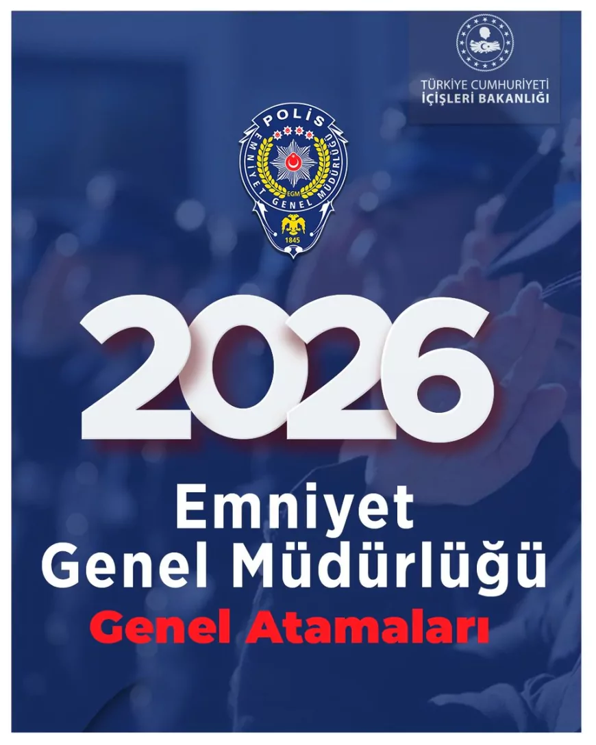 Emniyet Genel Müdürlüğü 2026 yılı atama döneminde 19 bin 96 personelin yeni görev yerini belirledi