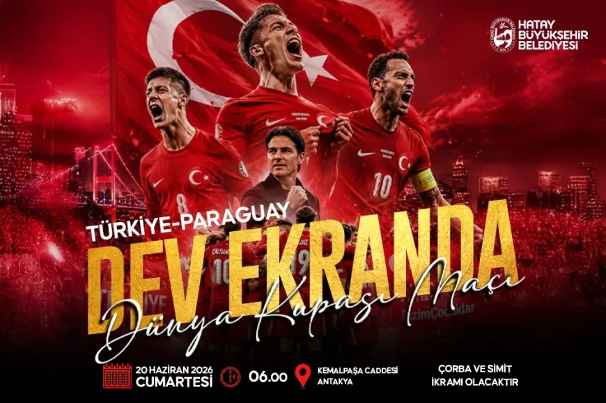 Hatay Büyükşehir Belediyesi Türkiye–Paraguay Maçı İçin Antakya’da Dev Ekran Etkinliği Düzenliyor