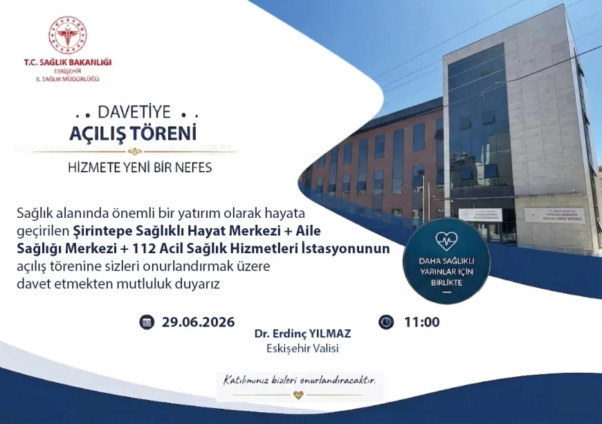 Eskişehir'de Şirintepe Sağlıklı Hayat Merkezi, Aile Sağlığı Merkezi ve 112 İstasyonu hizmete açılıyor