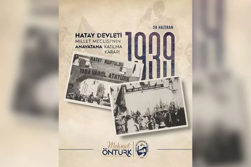 Hatay Büyükşehir Belediye Başkanı Mehmet Öntürk: “Hatay Ana Vatanına Hep Birlikte Tek Yürek Olarak Koştu”