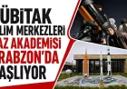 Trabzon Büyükşehir Belediyesi Özdemir Bayraktar Bilim Merkezi'nde TÜBİTAK Bilim Merkezleri Yaz Akademisi için başvurular başladı