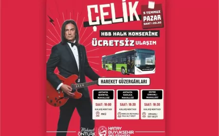 Hatay Büyükşehir Belediyesi Çelik Konseri İçin Ücretsiz Ulaşım Desteği Sağlayacak