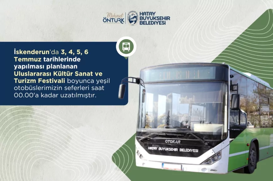 Hatay Büyükşehir Belediyesi İskenderun Festivali İçin Toplu Ulaşım Sefer Saatlerini Gece 00.00'a Kadar Uzattı