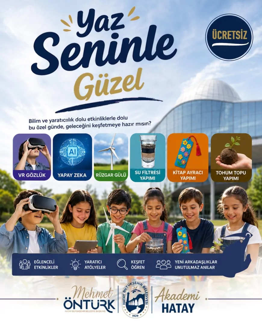 Hatay Büyükşehir Belediyesi “Yaz Seninle Güzel” Etkinlikleriyle Çocukları Bilim, Teknoloji ve Eğlenceyle Buluşturacak