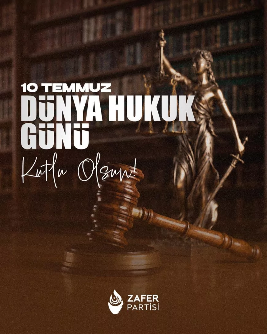 Zafer Partisi 10 Temmuz Dünya Hukuk Günü'nde hukukun üstünlüğü ve yargı bağımsızlığı vurgusu yaptı