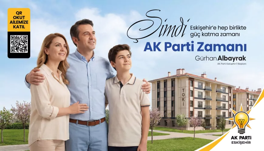 AK PARTİ ESKİŞEHİR İL BAŞKANI GÜRHAN ALBAYRAK: “AK PARTİ SENİNLE GÜÇLÜ ESKİŞEHİR DİYEREK TÜM HEMŞEHRİLERİMİZİ DAVET EDİYORUZ”