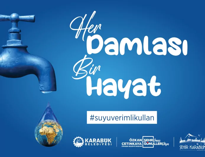 Karabük Belediye Başkanı Özkan Çetinkaya: "Her Damlası Bir Hayat anlayışını Karabük’te ortak bir yaşam kültürü haline getirmeyi hedefliyoruz"