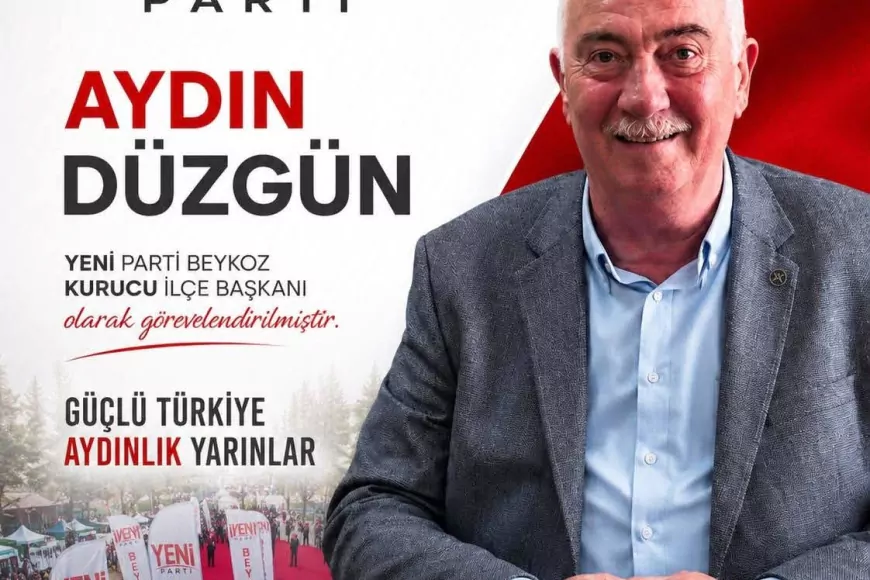 YENİ Parti Beykoz Kurucu İlçe Başkanı Aydın Düzgün Oldu, Teşkilatlanma Çalışmalarında Yeni Dönem Başladı