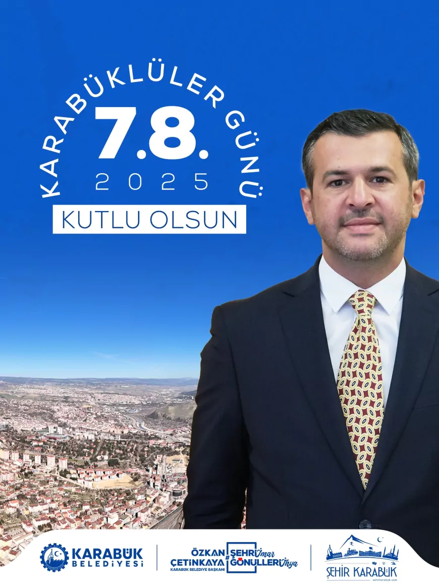 Karabük Belediye Başkanı Özkan Çetinkaya: “7.8 Karabüklüler Günü ortak aidiyetimizi ve kardeşlik bağlarımızı güçlendiren anlamlı bir vesiledir”