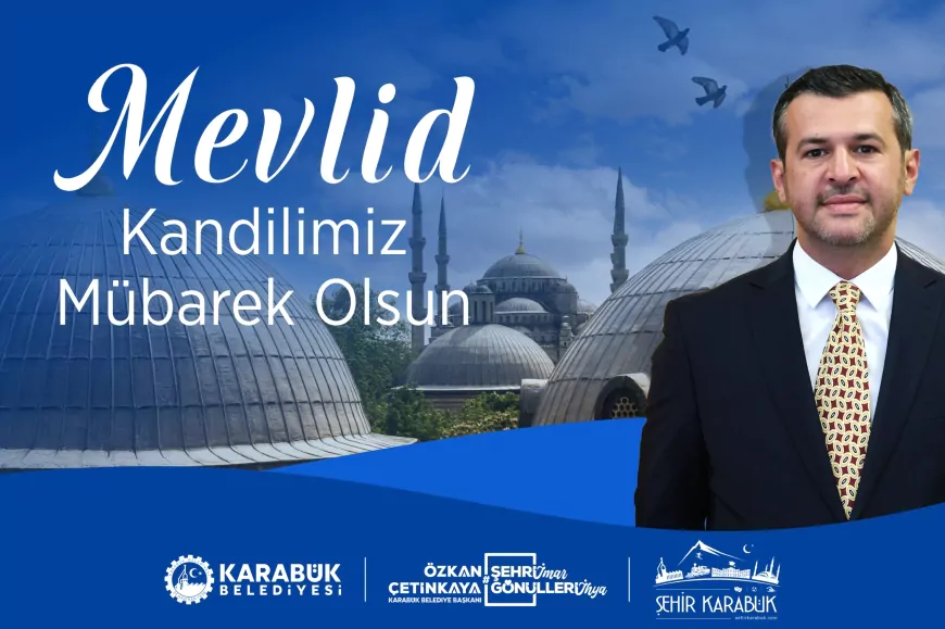 Karabük Belediye Başkanı Özkan Çetinkaya: “Mevlid Kandili gönül bağlarımızı güçlendirmek için kıymetli bir fırsattır”