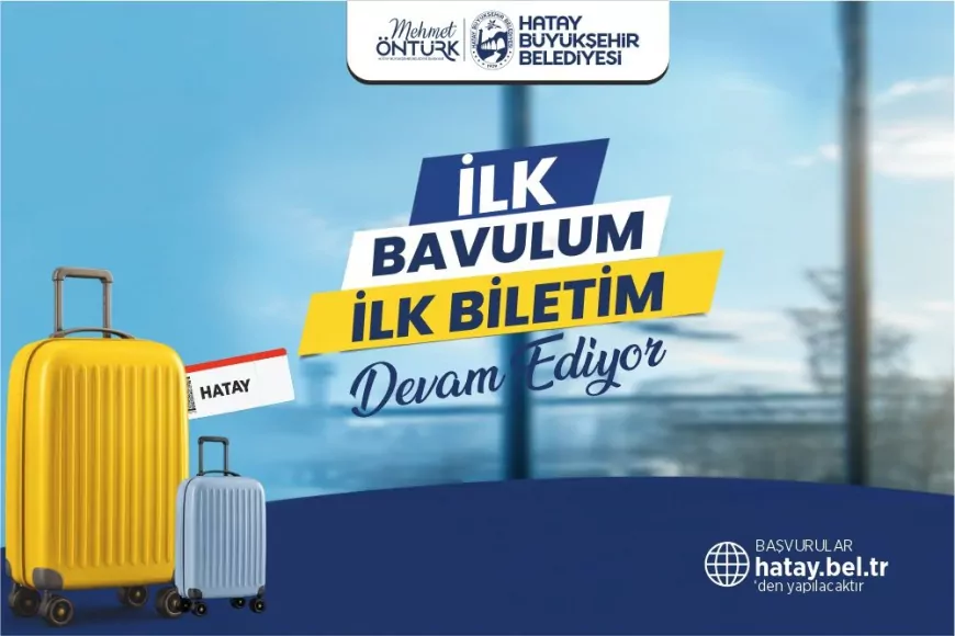 Hatay Büyükşehir Belediyesinin üniversitelilere bavul ve bilet desteği üçüncü yılında 4 bin TL yol harçlığıyla sürüyor
