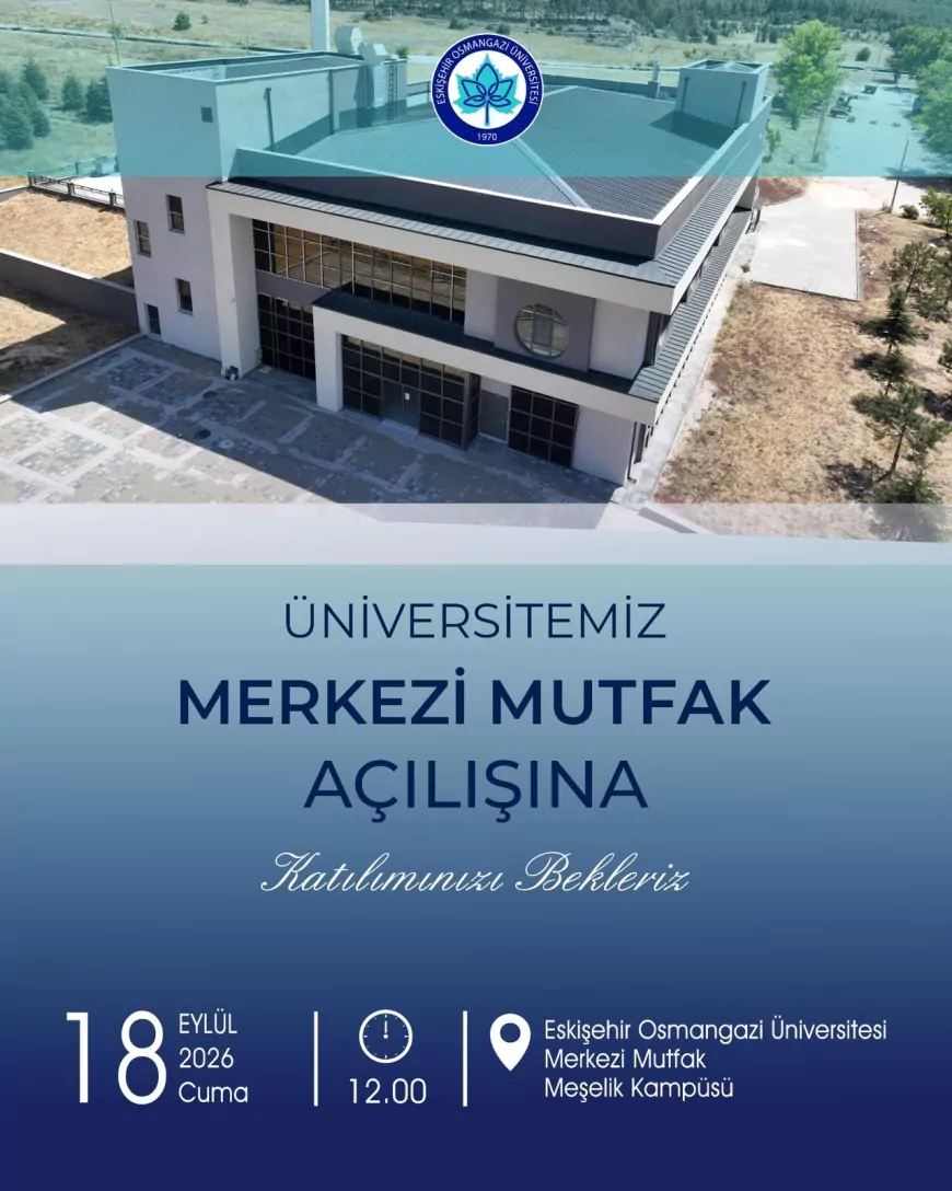 Eskişehir Osmangazi Üniversitesi Merkezi Mutfak binası Meşelik Kampüsü’nde hizmete giriyor